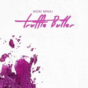 Nicki Minaj Truffle Butter Lyrics